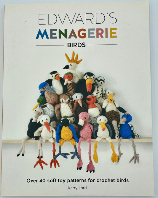 Edward's Menagerie Birds: Over 40 Soft Toy Patterns for Crochet Birds