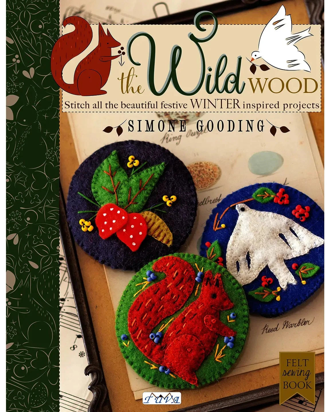 Front cover of the felt sewing book 'The Wild Wood' by Simone Gooding, featuring three circular felt crafts: a red-and-white heart with yellow flowers on dark blue, a white dove on blue, and a red squirrel on green. 