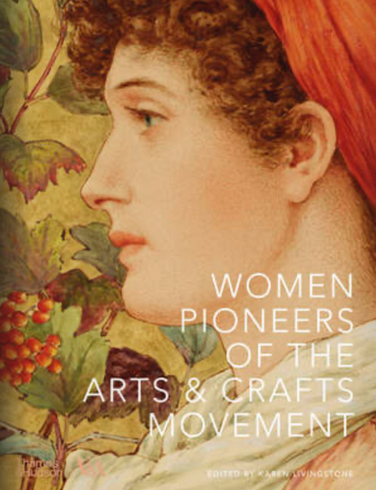 Women Pioneers of the Arts and Crafts Movement