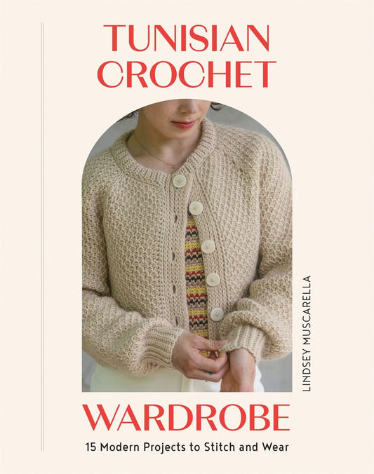 Book cover of 'Tunisian Crochet Wardrobe' by Lindsey Muscarella with a person wearing a knitted cardigan.